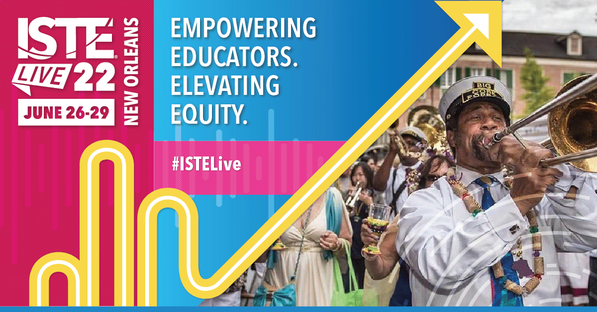 Iste 2022 Schedule Istelive 22 - Edtech Conference | June 26-29 | New Orleans & Virtual