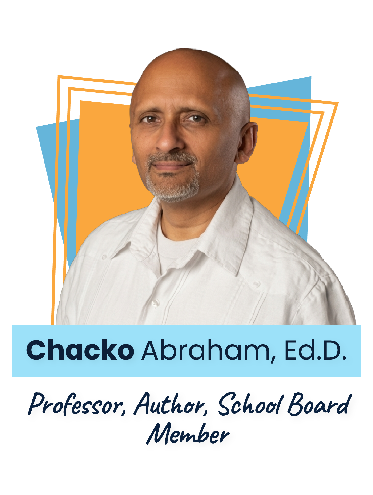Featured Voice Speaker Chacko Abraham, Ed.D.
